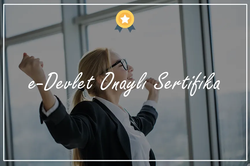 E-Devlet Onaylı Mesleki Belgelendirme